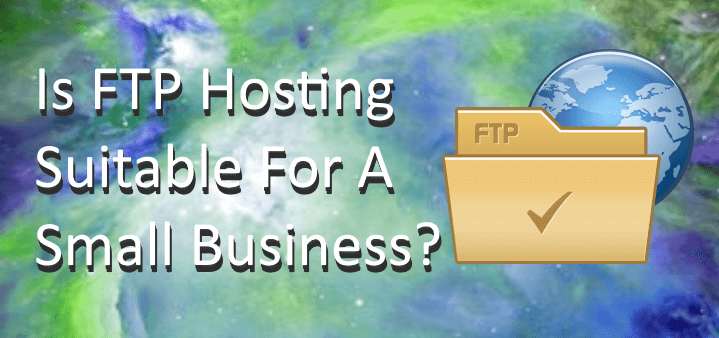 Is FTP Hosting Suitable For A Small Business?